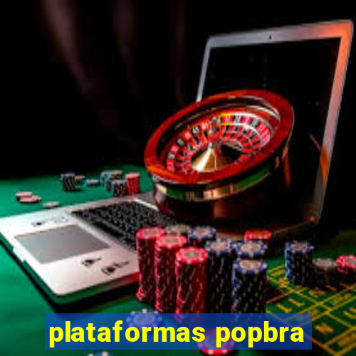 plataformas popbra